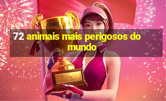 72 animais mais perigosos do mundo