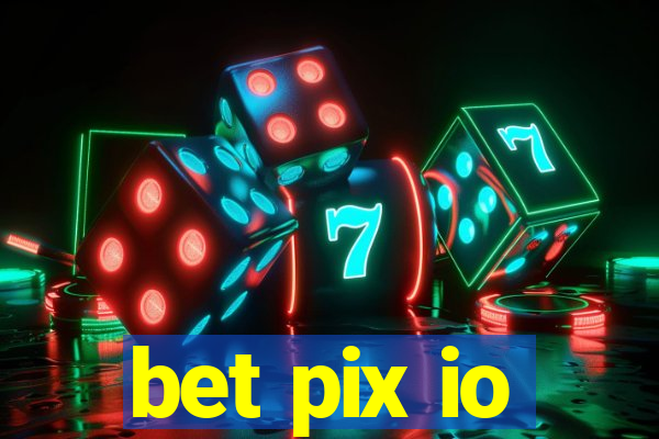 bet pix io