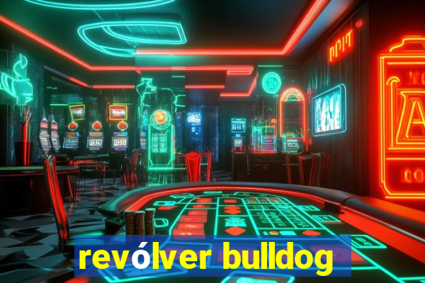 revólver bulldog