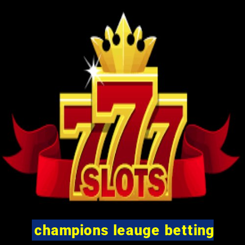 champions leauge betting