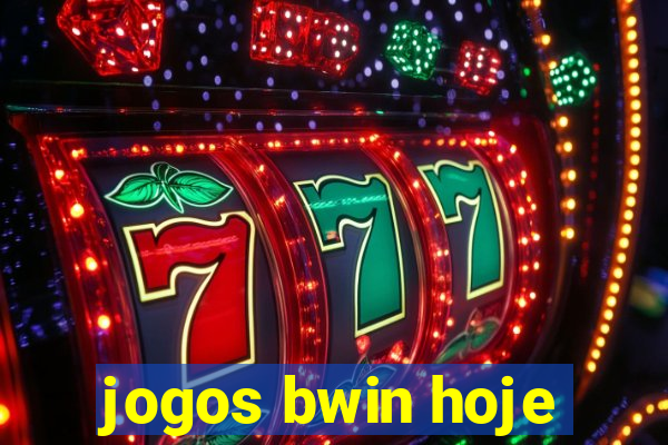 jogos bwin hoje