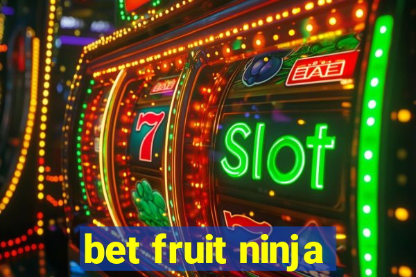 bet fruit ninja