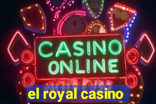 el royal casino