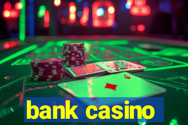 bank casino