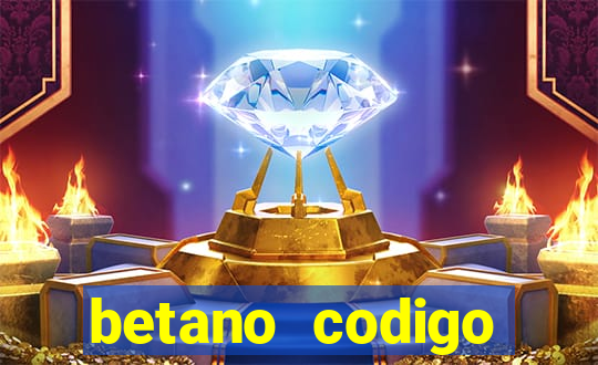 betano codigo promocional casino