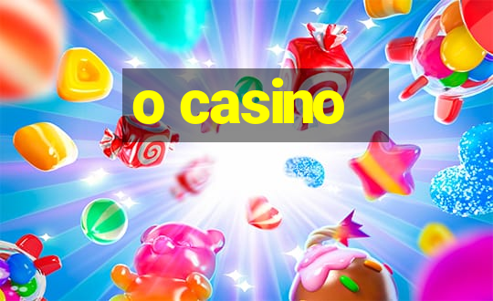 o casino