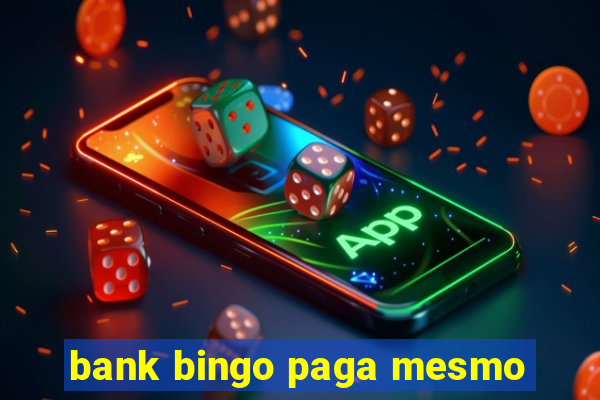 bank bingo paga mesmo