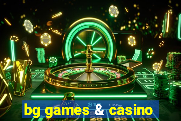 bg games & casino