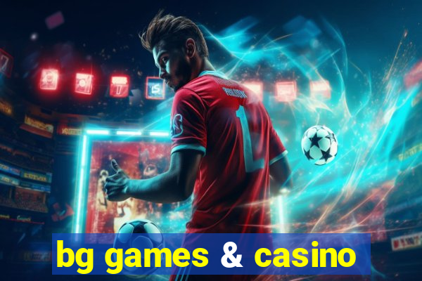 bg games & casino