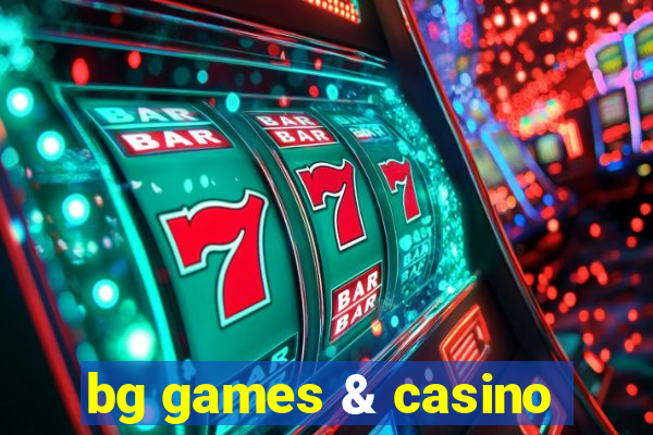 bg games & casino