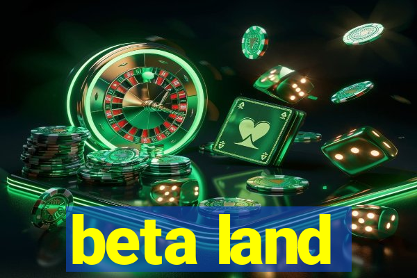 beta land