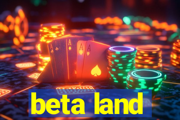 beta land