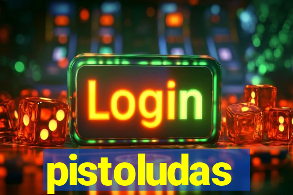 pistoludas