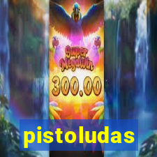 pistoludas