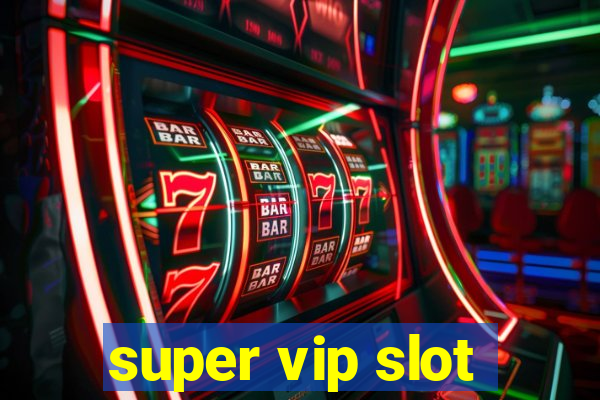 super vip slot