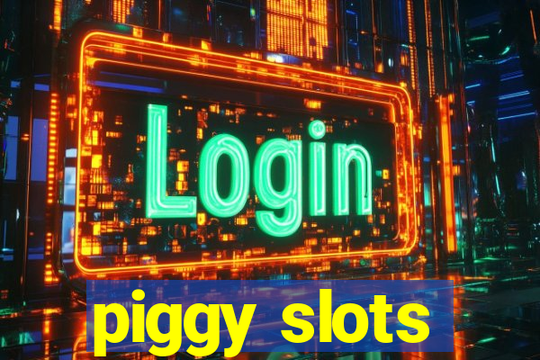 piggy slots