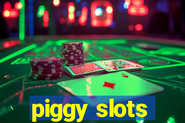 piggy slots