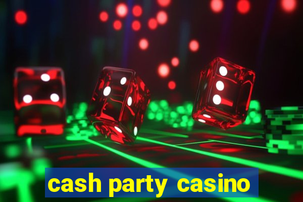 cash party casino