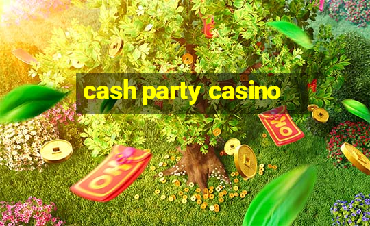 cash party casino