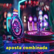 aposta combinada