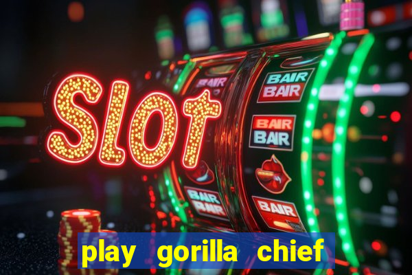 play gorilla chief slot machine