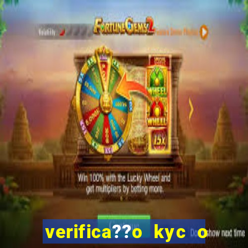 verifica??o kyc o que significa