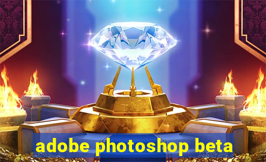 adobe photoshop beta