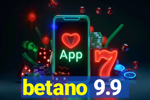 betano 9.9