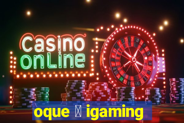 oque 茅 igaming