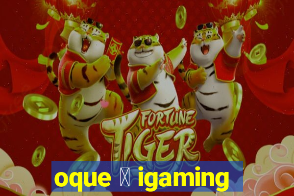 oque 茅 igaming