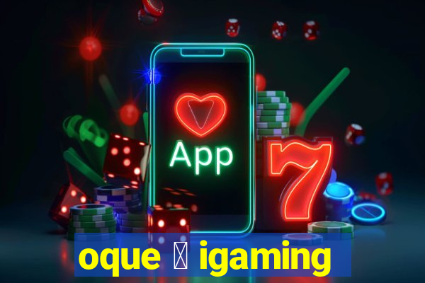 oque 茅 igaming