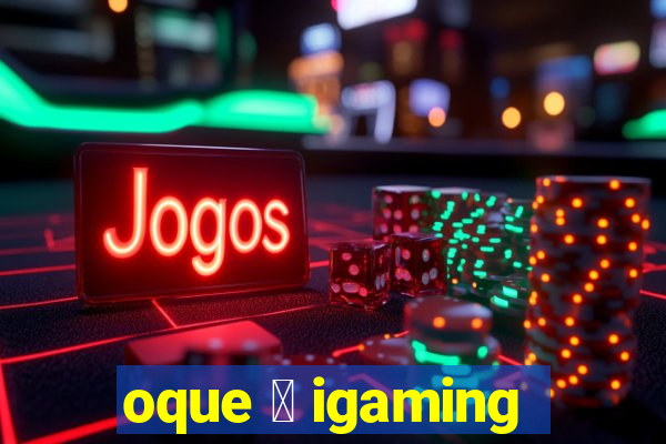 oque 茅 igaming