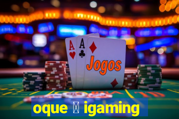 oque 茅 igaming