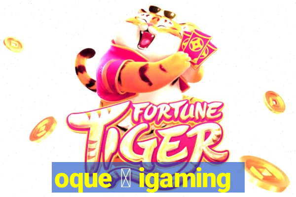 oque 茅 igaming