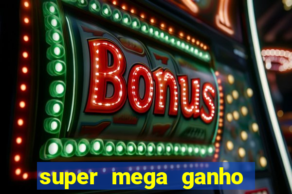 super mega ganho fortune tiger