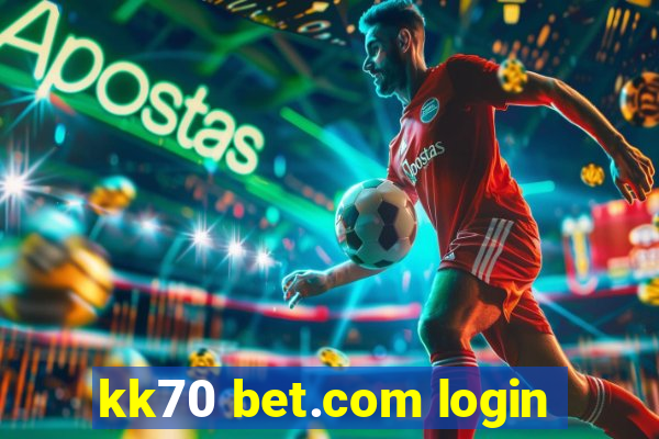 kk70 bet.com login