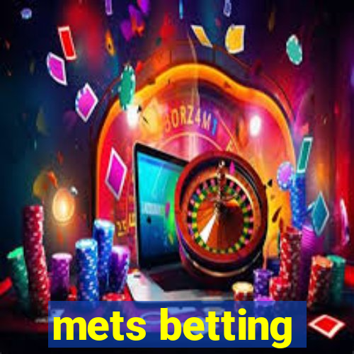 mets betting