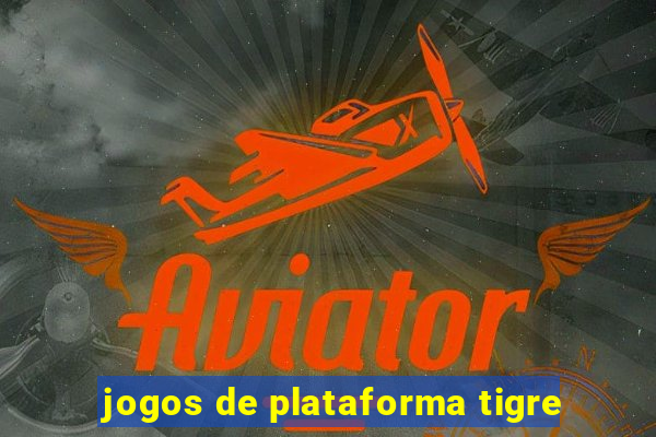 jogos de plataforma tigre