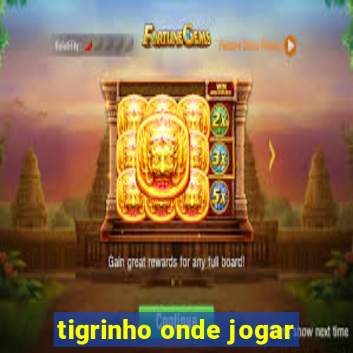 tigrinho onde jogar