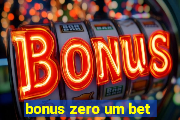 bonus zero um bet