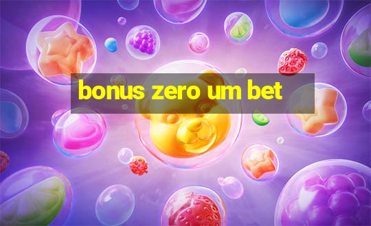 bonus zero um bet