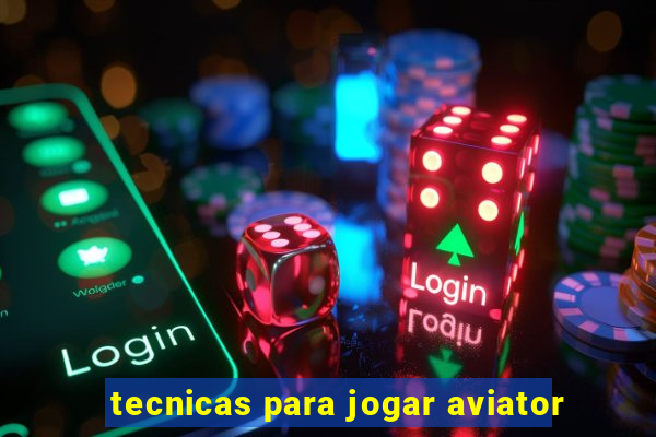 tecnicas para jogar aviator