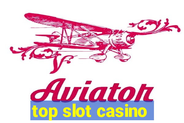 top slot casino