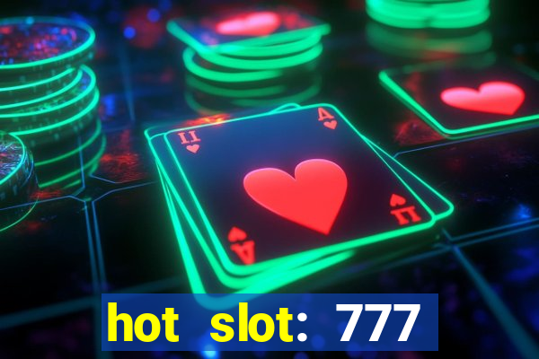 hot slot: 777 crown betano