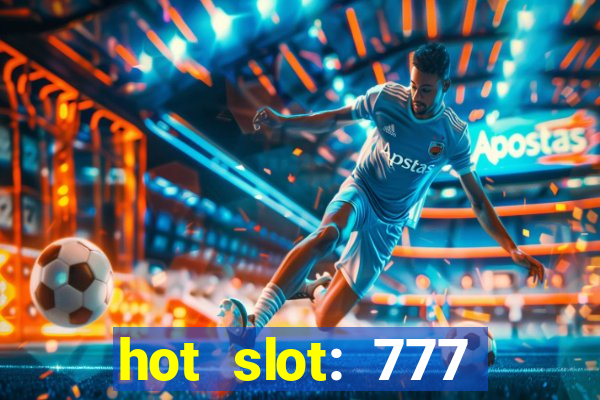 hot slot: 777 crown betano