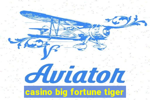 casino big fortune tiger