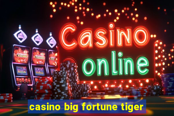 casino big fortune tiger