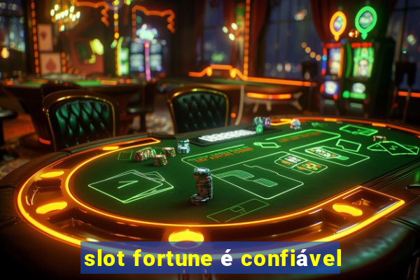 slot fortune é confiável