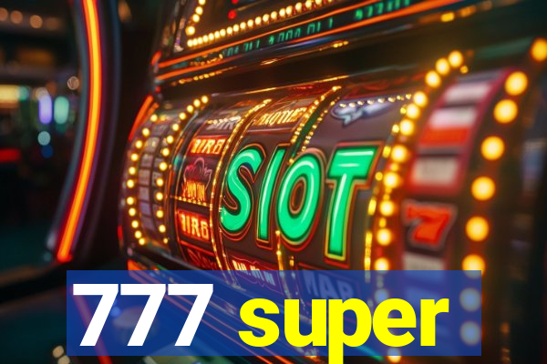 777 super