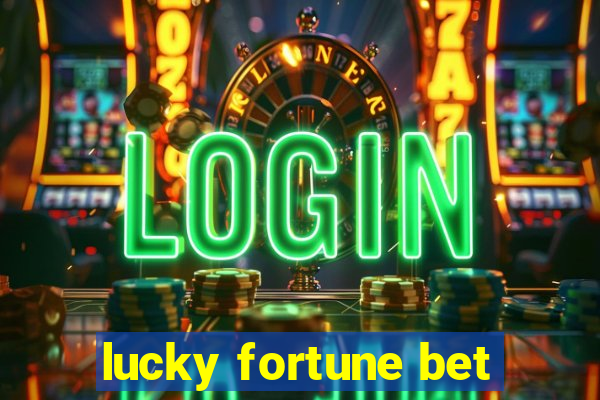 lucky fortune bet